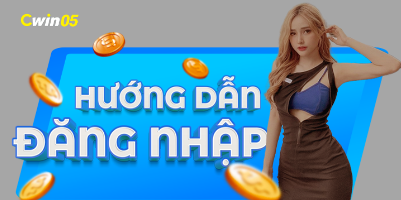 Hướng dẫn anh em đăng nhập Cwin05 nhanh chóng