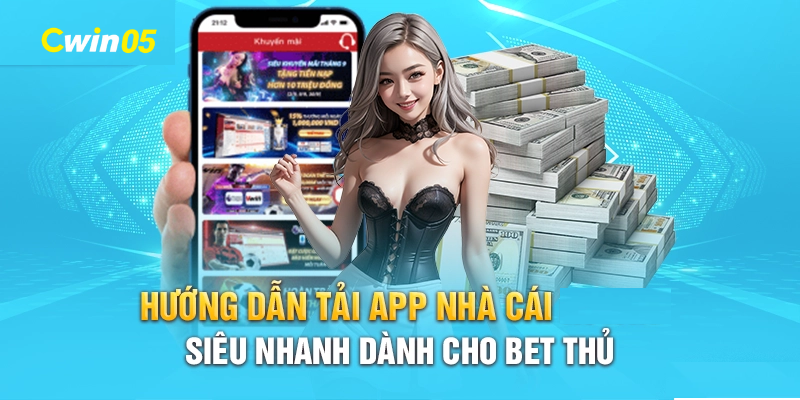 Tải app Cwin05 nhanh chóng cho anh em game thủ 